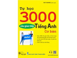 Tự học 3000 câu giao tiếp tiếng Anh cơ bản